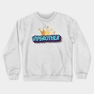 VIP BROTHER || GIFTS FOR BROTHER Crewneck Sweatshirt